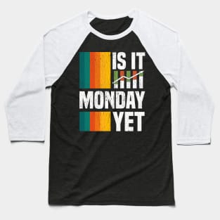 Is It Monday Yet Funny Stock Market Daytrader Baseball T-Shirt